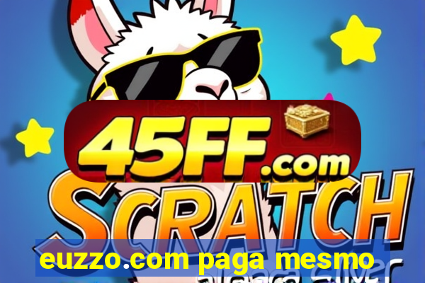 euzzo.com paga mesmo